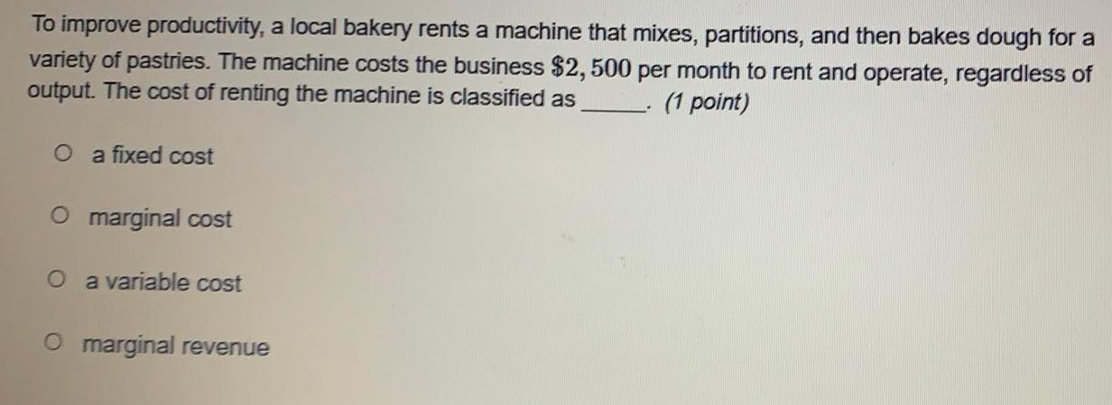 To improve productivity a local bakery rents a machine